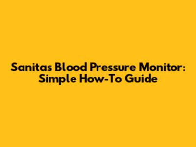 Sanitas Blood Pressure Monitor: Simple How-To Guide