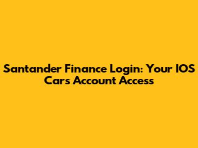 Santander Finance Login: Your IOS Cars Account Access
