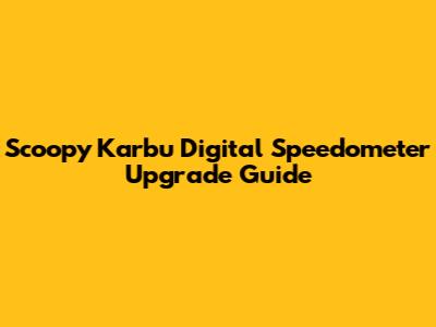 Scoopy Karbu Digital Speedometer Upgrade Guide