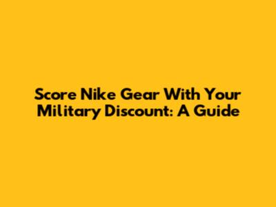 Score Nike Gear With Your Military Discount: A Guide