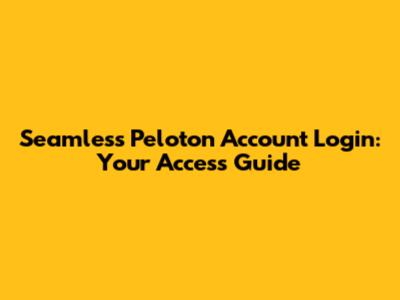 Seamless Peloton Account Login: Your Access Guide