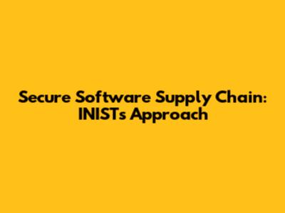 Secure Software Supply Chain: INIST's Approach