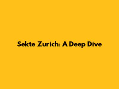 Sekte Zurich: A Deep Dive