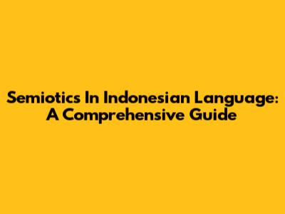 Semiotics In Indonesian Language: A Comprehensive Guide