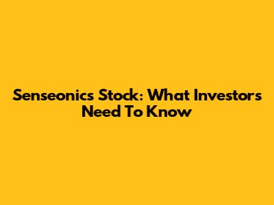 Senseonics Stock: What Investors Need To Know