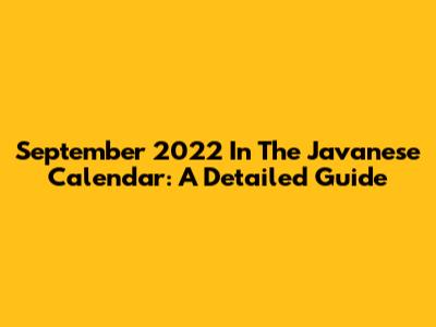 September 2022 In The Javanese Calendar: A Detailed Guide