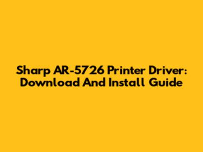 Sharp AR-5726 Printer Driver: Download And Install Guide