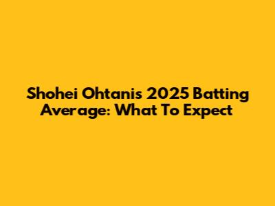 Shohei Ohtani's 2025 Batting Average: What To Expect