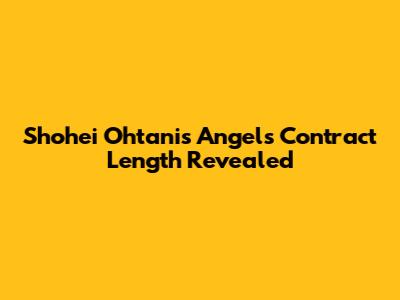 Shohei Ohtani's Angels Contract Length Revealed