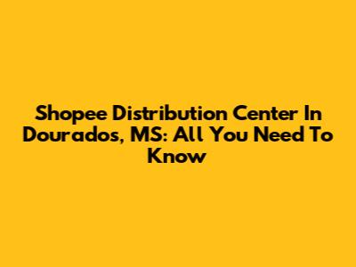 Shopee Distribution Center In Dourados, MS: All You Need To Know
