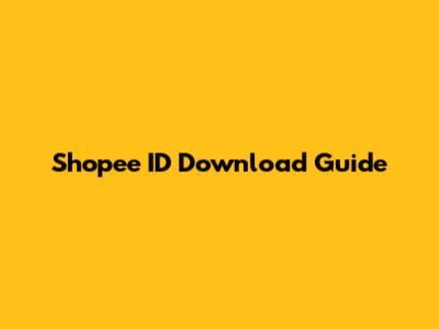 Shopee ID Download Guide