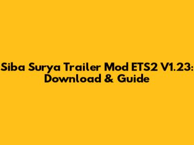 Siba Surya Trailer Mod ETS2 V1.23: Download & Guide