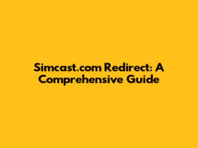 Simcast.com Redirect: A Comprehensive Guide