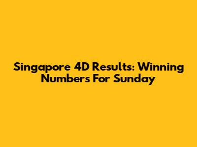 Singapore 4D Results: Winning Numbers For Sunday
