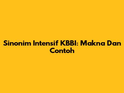 Sinonim Intensif KBBI: Makna Dan Contoh