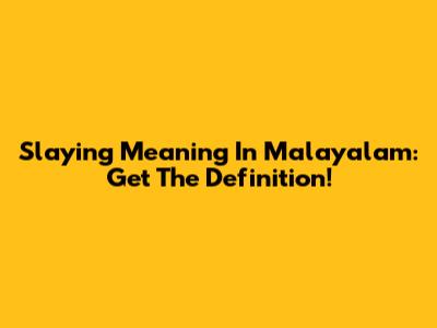 Slaying Meaning In Malayalam: Get The Definition!