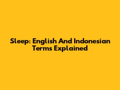 Sleep: English And Indonesian Terms Explained