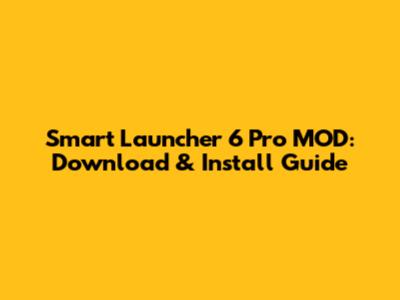Smart Launcher 6 Pro MOD: Download & Install Guide