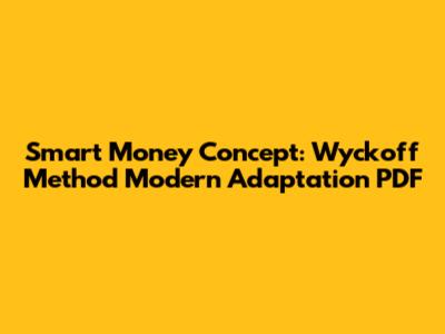 Smart Money Concept: Wyckoff Method Modern Adaptation PDF