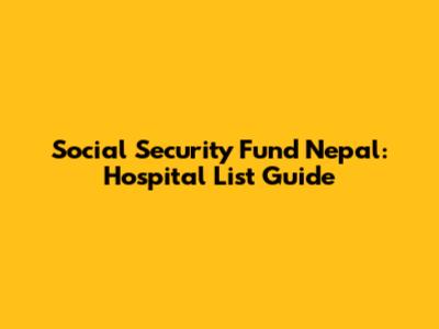 Social Security Fund Nepal: Hospital List Guide