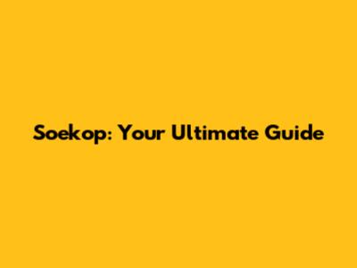 Soekop: Your Ultimate Guide