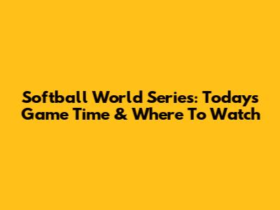 Softball World Series: Today's Game Time & Where To Watch