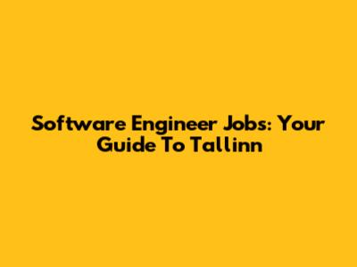 Software Engineer Jobs: Your Guide To Tallinn