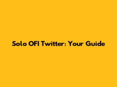 Solo OFI Twitter: Your Guide