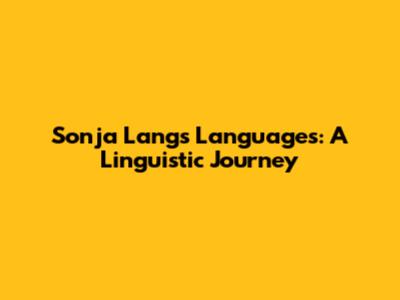 Sonja Lang's Languages: A Linguistic Journey