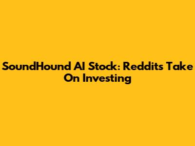 SoundHound AI Stock: Reddit's Take On Investing