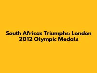 South Africa's Triumphs: London 2012 Olympic Medals