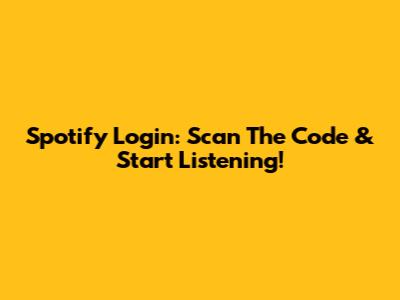 Spotify Login: Scan The Code & Start Listening!