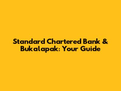 Standard Chartered Bank & Bukalapak: Your Guide