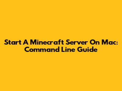 Start A Minecraft Server On Mac: Command Line Guide