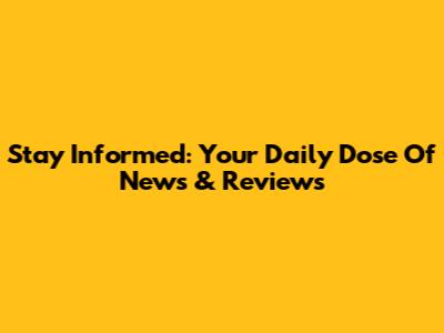 Stay Informed: Your Daily Dose Of News & Reviews