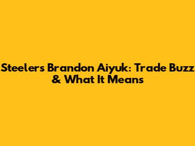 Steelers' Brandon Aiyuk: Trade Buzz & What It Means