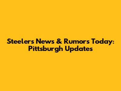 Steelers News & Rumors Today: Pittsburgh Updates