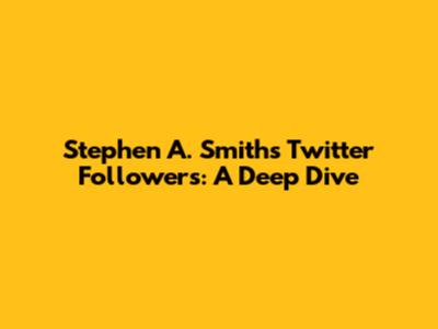 Stephen A. Smith's Twitter Followers: A Deep Dive