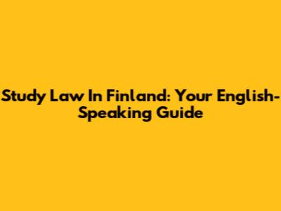 Study Law In Finland: Your English-Speaking Guide
