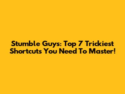 Stumble Guys: Top 7 Trickiest Shortcuts You Need To Master!