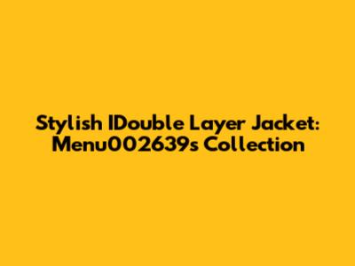 Stylish IDouble Layer Jacket: Menu002639s Collection