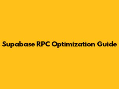 Supabase RPC Optimization Guide