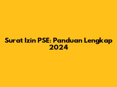 Surat Izin PSE: Panduan Lengkap 2024