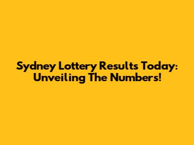 Sydney Lottery Results Today: Unveiling The Numbers!
