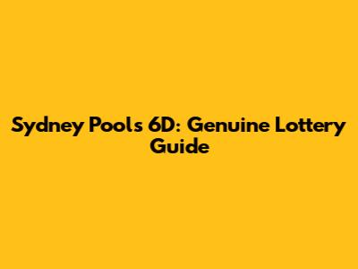 Sydney Pools 6D: Genuine Lottery Guide