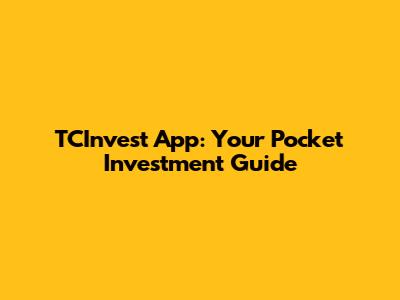 TCInvest App: Your Pocket Investment Guide