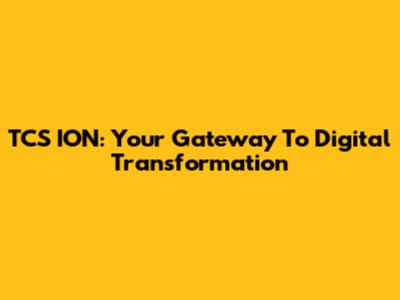 TCS ION: Your Gateway To Digital Transformation