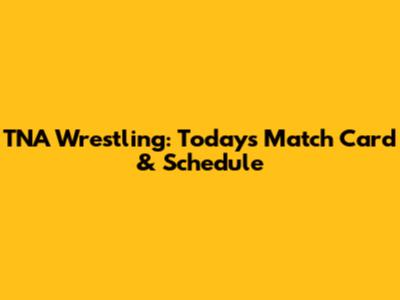 TNA Wrestling: Today's Match Card & Schedule