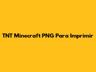 TNT Minecraft PNG Para Imprimir