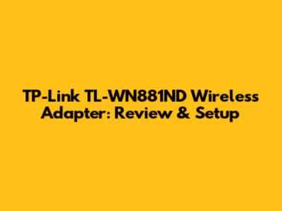 TP-Link TL-WN881ND Wireless Adapter: Review & Setup